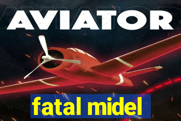 fatal midel